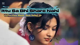 ittu Sa bhi Share Nahi | New Emotional Hindi sad song | Angry Love History | Ssm Sohel | 