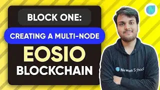 Block.one: Creating a Multi Node EOSIO Blockchain | Newton School