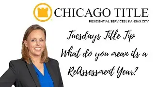 What do you mean its a Reassessment Year? Tuesdays Title Tip Chicago Title