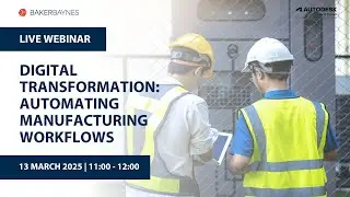 Digital Transformation Automating Manufacturing workflows | Webinar | Baker Baynes