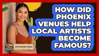How Did Phoenix Venues Help Local Artists Become Famous? - Everything About Phoenix