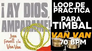 LOOP DE PRACTICA - LOS VAN VAN - AY DIOS AMPARAME (ORULA) - PARA PRACTICAR TIMBAL - 70 BPM