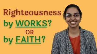 Righteousness by Works or by Faith for Heaven?