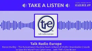 Talk Radio Europe - Renee Dudley &ndash; The Ransomware Hunting Team: A Band of Misfits&rsquo; Improbable...