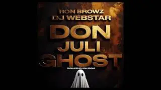 Ron Browz Feat Dj Webstar -  Don Juli Ghost [Audio]