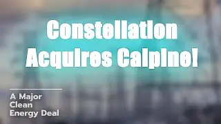 🌌 Constellation Buying Calpine: Clean Energy Power Move! ⚡