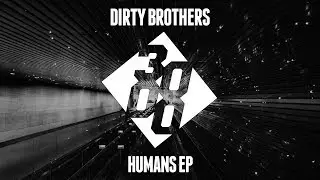 Dirty Brothers - Humans