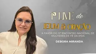 Débora Miranda | Live de oração | Mulheres de Fé - Jejum I | IPDA AO VIVO | 17/01/2026