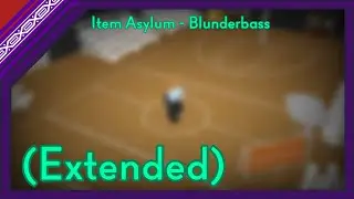 Item Asylum - Blunderbass (Extended)