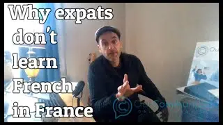 Why expats don't learn French in France. Understanding the Psychology.