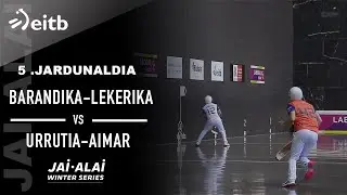 JAI ALAI WINTER SERIES 2. edizioa: Barandika-Lekerika/Urrutia-Aimar (5 .jardunaldia)