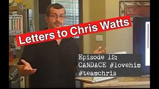 Letters to Chris Watts - Episode 12: CANDACE 