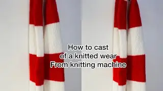 How to cast of a knitted wear from knitting machine 