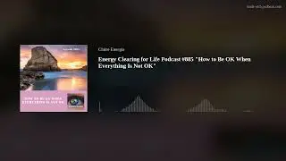 Energy Clearing for Life Podcast #885 