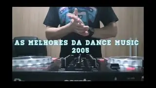 AS MELHORES DA DANCE MUSIC DE 2005