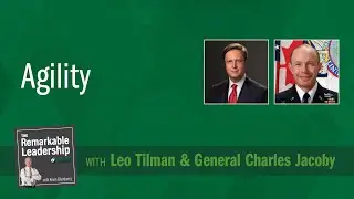 Agility with Leo Tilman and General Charles Jacoby - The Remarkable Leadership Podcast