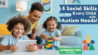 Top 5 Social Skills Activities for Children with Autism | Dr Madhubala Yadav