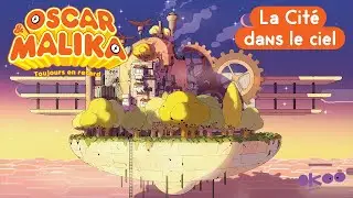⌚ Oscar & Malika - LA CITE DANS LE CIEL - Épisode COMPLET