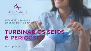 Turbinar os seios &eacute; perigoso? | Dra. Loreta Canivilo