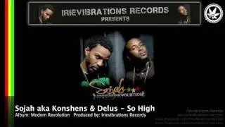 Sojah aka Delus & Konshens - So High (Modern Revolution)