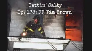 GETTIN’ SALTY EXPERIENCE  PODCAST EP. 178 | FDNY RESCUE 3 FF TIM BROWN