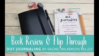 BOOK REVIEW: Dot Journaling by Rachel Wilkerson Miller