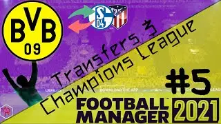 TRANSFERS & CHAMPIONS LEAGUE / BORUSSIA DORTMUND FM 21 BETA / PART 5 / FOOTBALL MANAGER 2021