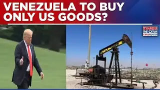 New Oil Deal: Trump Says Venezuela Will Spend Funds Only On American Made Products Under US Oil Pact