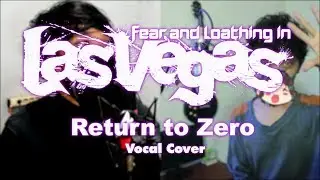 Fear, and Loathing in Las Vegas - Return to zero vocal cover w/iEgball