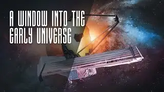 The James Webb Space Telescope: A Revolutionary New Window Into the Early Universe