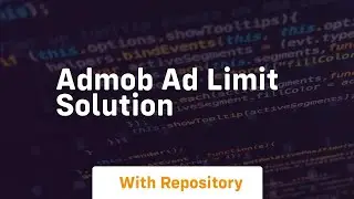 Admob ad limit solution