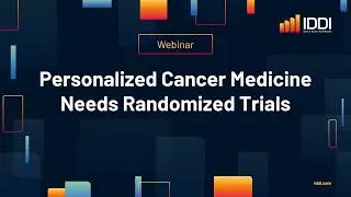 IDDI WEBINAR: Personalized cancer medicine needs randomized trials