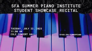 2025 SFA Summer Piano Institute Student Showcase Recital
