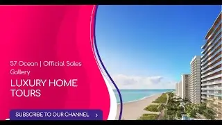 57 Ocean | Official Sales Gallery | Miami Beach Condos For Sale