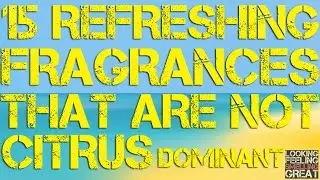 15 Refreshing Fragrances That Are Not Citrus Dominant