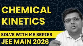 Chemical Kinetics | Solve with Me Series | Chaitanya Sir - DexterChem