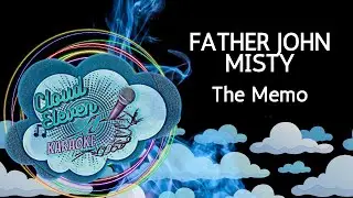 FATHER JOHN MISTY - The Memo - karaoke - instrumental
