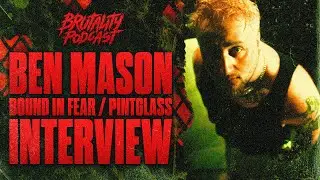 BEN MASON (BOUND IN FEAR / PINTGLASS) INTERVIEW
