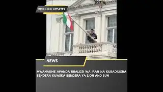IMWANAUME APANDA UBALOZI WA IRAN NA KUBADILISHA BENDERA KUWEKA YA LION AND SUN #Mchululu_Updates