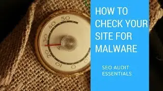 SEO Audit How-to, Checking for Malware
