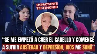 “SE ME EMPEZÓ A CAER EL CABELLO Y COMENCÉ A SUFRIR ANSÎEDAD Y DEPRESÎ0N, DIOS ME SANÓ”