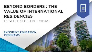 Beyond Borders: The Value of International Residencies in the Executive MBA | ESSEC Programs