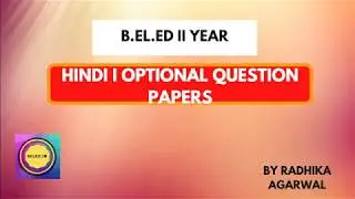 B.EL.ED 2 year || Hindi I || Optional Question Papers || By Radhika Agarwal