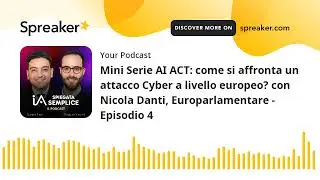Mini Serie AI ACT: come si affronta un attacco Cyber a livello europeo? con Nicola Danti, Europarlam