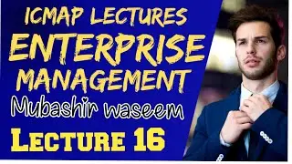 Enterprise Management lecture No 16 icma Pakistan| ICMAP Lectures