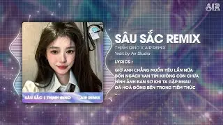 S&acirc;u Sắc (Style Huy PT Remix) - Thịnh Qino ♫ Giờ Anh Chẳng Muốn Y&ecirc;u Lần Nữa Remix Trend TikTok 2025