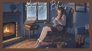 Comforting winter blues knitting by the fire with cozy vinyl lofi 🤍