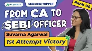 SEBI Grade A 2022 Topper Suvarna Agarwal Interview | Preparation Strategy | Anuj Jindal