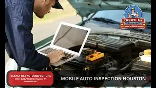 Texas First Auto Inspections | Mobile Auto Inspection Houston | (713) 806-7482