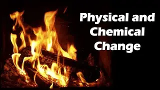 Physical and Chemical Change